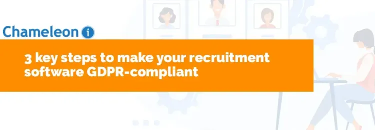 3 Key Steps to Make your Recruitment Software GDPR-Compliant