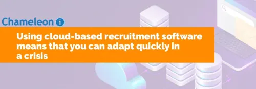 Using cloud-based recruitment software means that you can adapt quickly in a crisis