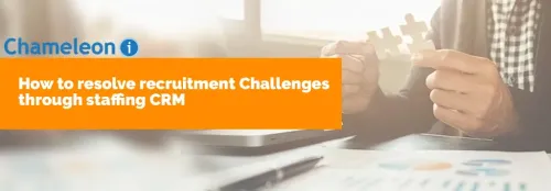How to resolve recruitment Challenges through staffing CRM