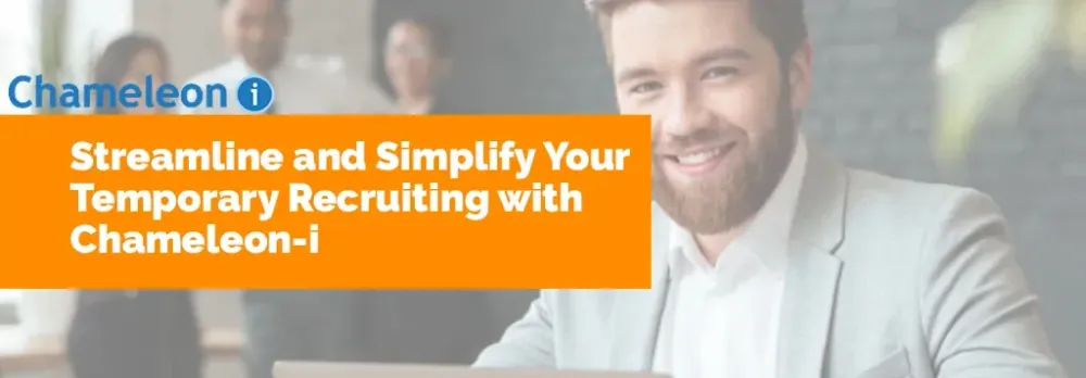 Streamline and Simplify Your Temporary Recruiting with Chameleon-i