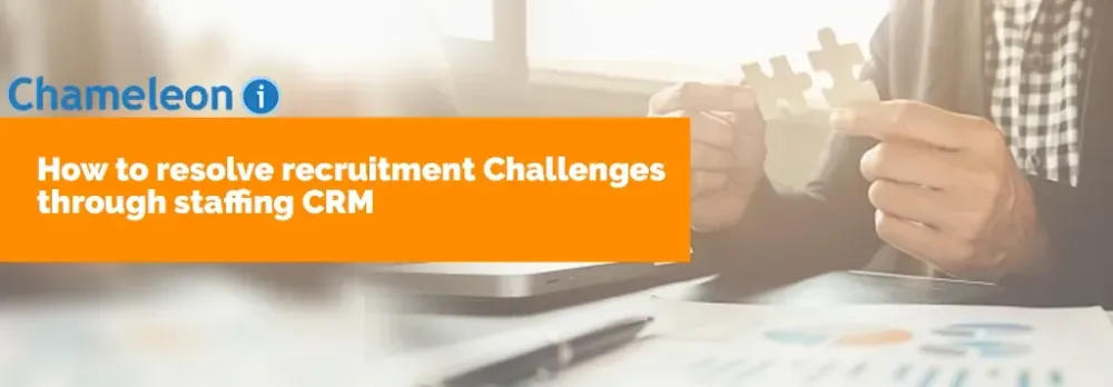 How to resolve recruitment Challenges through staffing CRM