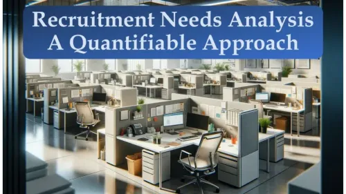 Recruitment Needs Analysis: A Quantifiable Approach for Smarter Hiring