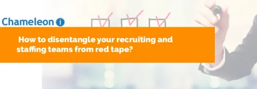 How to disentangle your recruiting and staffing teams from red tape?