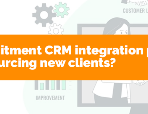 Does Recruitment CRM Integration Play a Role in Sourcing New Clients?